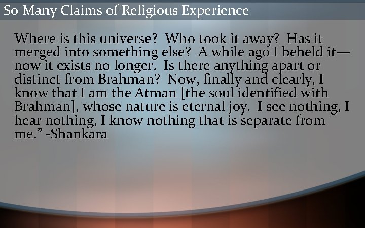 So Many Claims of Religious Experience Where is this universe? Who took it away?