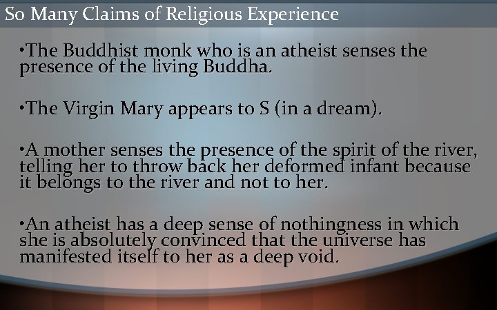 So Many Claims of Religious Experience • The Buddhist monk who is an atheist