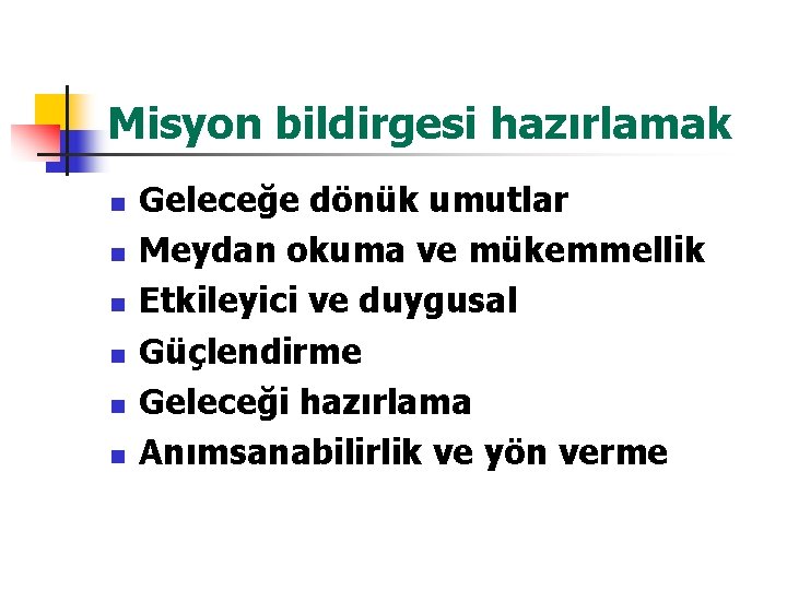 Misyon bildirgesi hazırlamak n n n Geleceğe dönük umutlar Meydan okuma ve mükemmellik Etkileyici