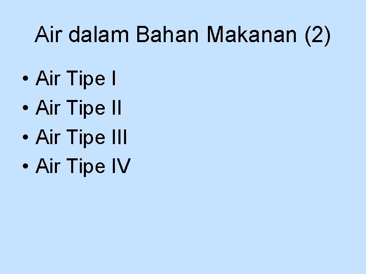 Air dalam Bahan Makanan (2) • • Air Tipe III Air Tipe IV 