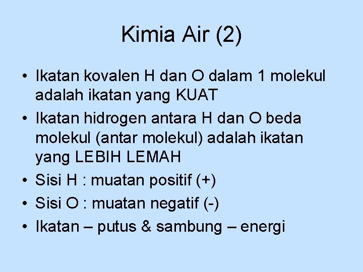 Kimia Air (2) • Ikatan kovalen H dan O dalam 1 molekul adalah ikatan