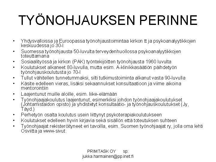 TYÖNOHJAUKSEN PERINNE • • • Yhdysvalloissa ja Euroopassa työnohjaustoimintaa kirkon tt ja psykoanalyytikkojen keskuudessa