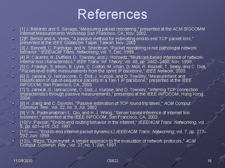 References [1] J. Bellardo and S. Savage, “Measuring packet reordering, ” presented at the