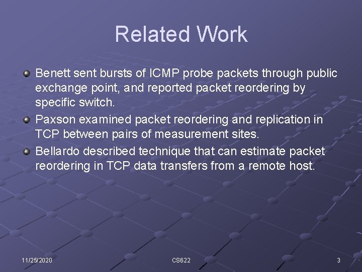Related Work Benett sent bursts of ICMP probe packets through public exchange point, and