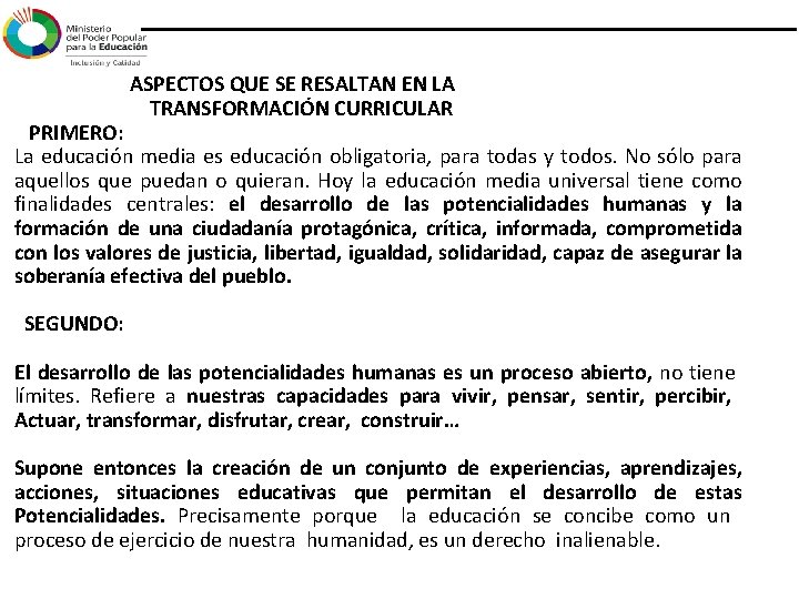 ASPECTOS QUE SE RESALTAN EN LA TRANSFORMACIÓN CURRICULAR PRIMERO: La educación media es educación ASPECTOS QUE SE RESALTAN EN LA TRANSFORMACIÓN CURRICULAR PRIMERO: La educación media es educación