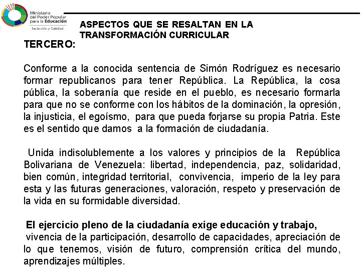 ASPECTOS QUE SE RESALTAN EN LA TRANSFORMACIÓN CURRICULAR TERCERO: Conforme a la conocida sentencia ASPECTOS QUE SE RESALTAN EN LA TRANSFORMACIÓN CURRICULAR TERCERO: Conforme a la conocida sentencia