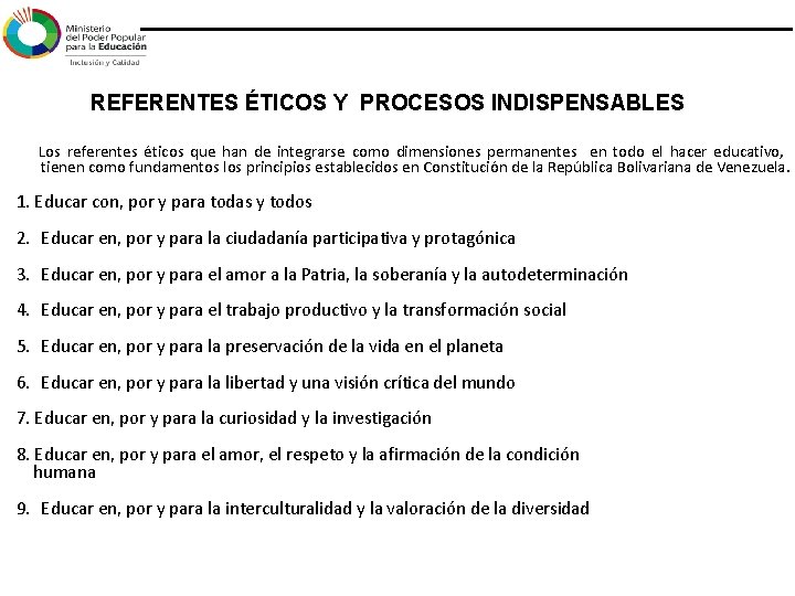 REFERENTES ÉTICOS Y PROCESOS INDISPENSABLES Los referentes éticos que han de integrarse como dimensiones REFERENTES ÉTICOS Y PROCESOS INDISPENSABLES Los referentes éticos que han de integrarse como dimensiones