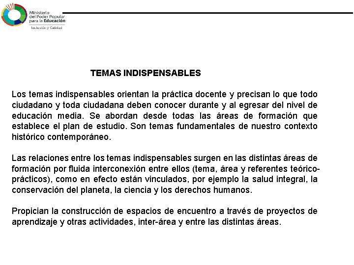 TEMAS INDISPENSABLES Los temas indispensables orientan la práctica docente y precisan lo que TEMAS INDISPENSABLES Los temas indispensables orientan la práctica docente y precisan lo que