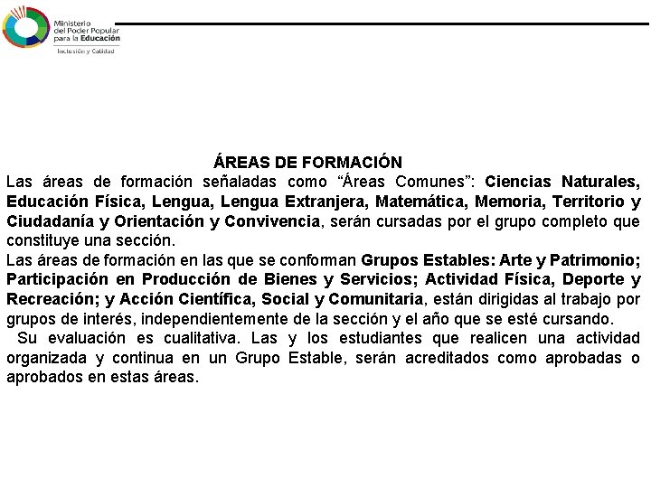 ÁREAS DE FORMACIÓN Las áreas de formación señaladas como “Áreas Comunes”: Ciencias Naturales, ÁREAS DE FORMACIÓN Las áreas de formación señaladas como “Áreas Comunes”: Ciencias Naturales,