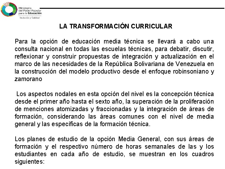 LA TRANSFORMACIÓN CURRICULAR Para la opción de educación media técnica se llevará a LA TRANSFORMACIÓN CURRICULAR Para la opción de educación media técnica se llevará a