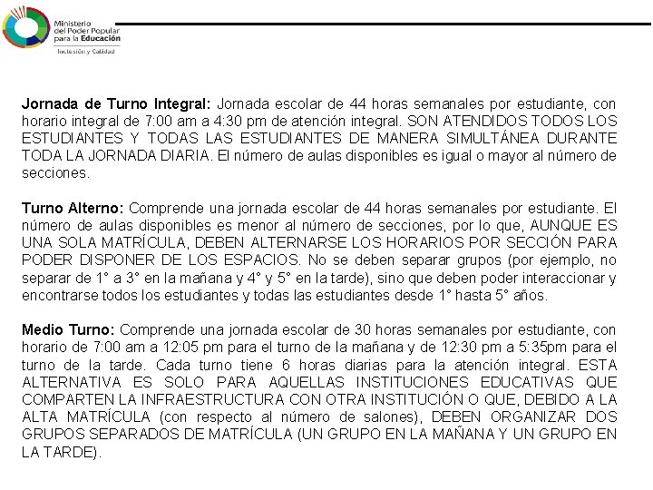 Jornada de Turno Integral: Jornada escolar de 44 horas semanales por estudiante, con horario Jornada de Turno Integral: Jornada escolar de 44 horas semanales por estudiante, con horario