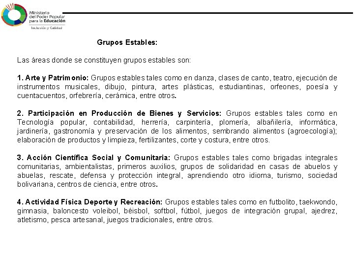 Grupos Estables: Las áreas donde se constituyen grupos estables son: 1. Arte y Grupos Estables: Las áreas donde se constituyen grupos estables son: 1. Arte y