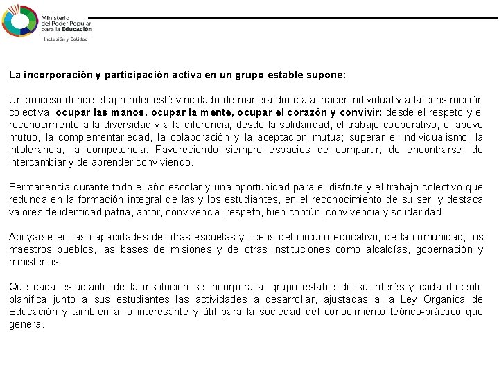 La incorporación y participación activa en un grupo estable supone: Un proceso donde el La incorporación y participación activa en un grupo estable supone: Un proceso donde el