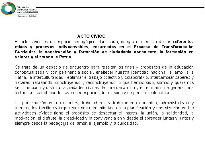 ACTO CÍVICO El acto cívico es un espacio pedagógico planificado, integra el ejercicio ACTO CÍVICO El acto cívico es un espacio pedagógico planificado, integra el ejercicio