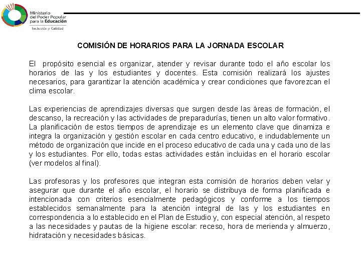 COMISIÓN DE HORARIOS PARA LA JORNADA ESCOLAR El propósito esencial es organizar, atender y COMISIÓN DE HORARIOS PARA LA JORNADA ESCOLAR El propósito esencial es organizar, atender y