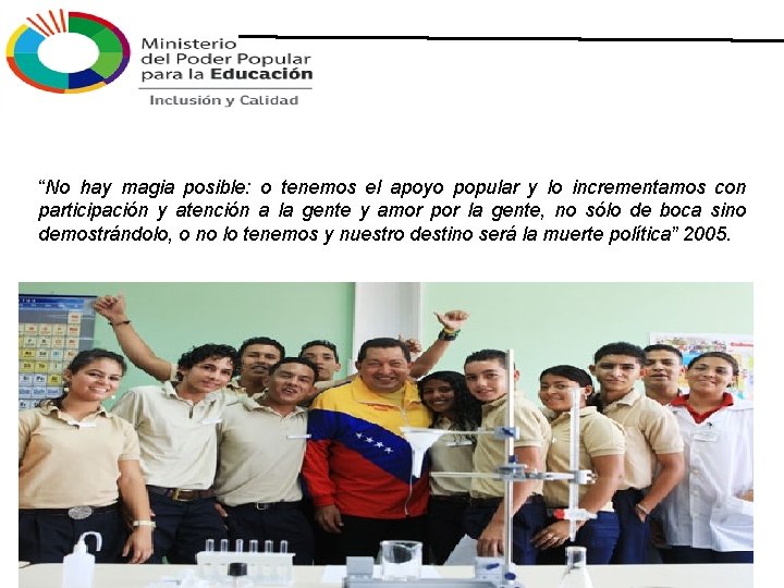 “No hay magia posible: o tenemos el apoyo popular y lo incrementamos con participación “No hay magia posible: o tenemos el apoyo popular y lo incrementamos con participación