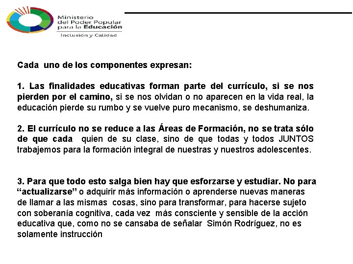 Cada uno de los componentes expresan: 1. Las finalidades educativas forman parte del currículo, Cada uno de los componentes expresan: 1. Las finalidades educativas forman parte del currículo,