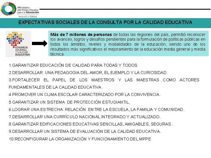EXPECTATIVAS SOCIALES DE LA CONSULTA POR LA CALIDAD EDUCATIVA Más de 7 millones de EXPECTATIVAS SOCIALES DE LA CONSULTA POR LA CALIDAD EDUCATIVA Más de 7 millones de