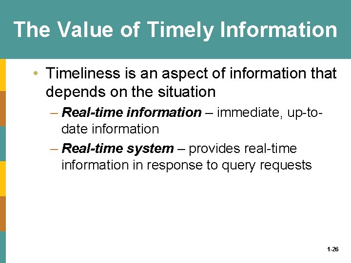 The Value of Timely Information • Timeliness is an aspect of information that depends