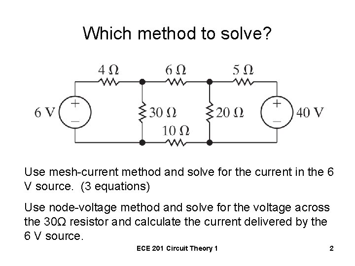 Which method to solve? Use mesh-current method and solve for the current in the