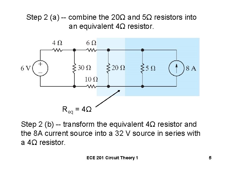 Step 2 (a) -- combine the 20Ω and 5Ω resistors into an equivalent 4Ω