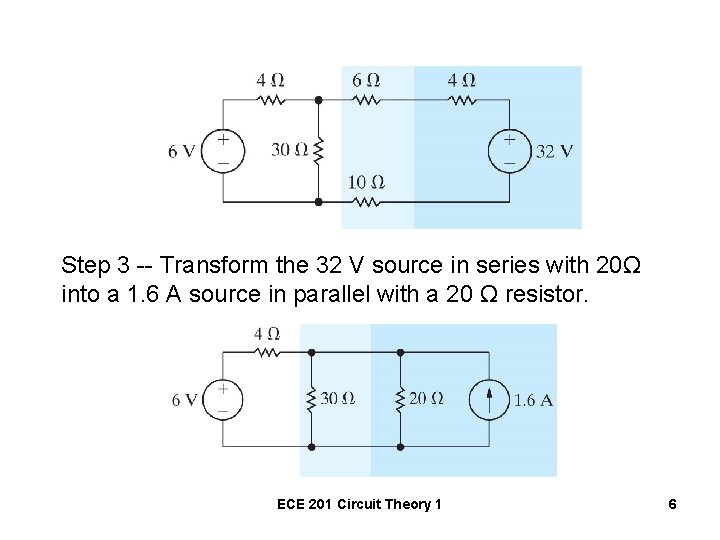 Step 3 -- Transform the 32 V source in series with 20Ω into a