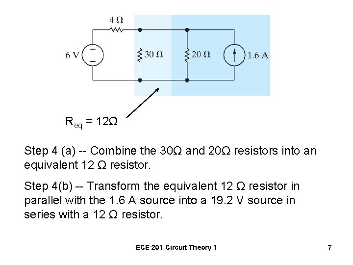 Req = 12Ω Step 4 (a) -- Combine the 30Ω and 20Ω resistors into