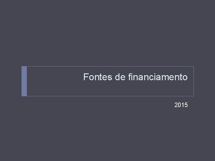 Fontes de financiamento 2015 