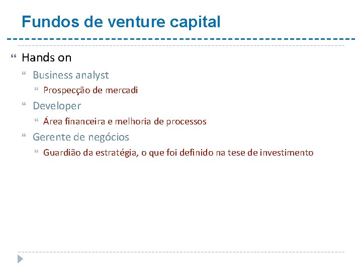 Fundos de venture capital Hands on Business analyst Developer Prospecção de mercadi Área financeira