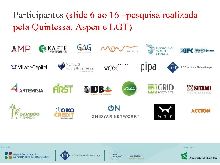 Participantes (slide 6 ao 16 –pesquisa realizada pela Quintessa, Aspen e LGT) 