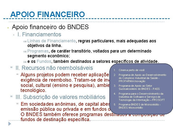 APOIO FINANCEIRO • Apoio financeiro do BNDES ▫ I. Financiamentos Linhas de Financiamento, regras