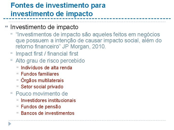 Fontes de investimento para investimento de impacto Investimento de impacto “Investimentos de impacto são