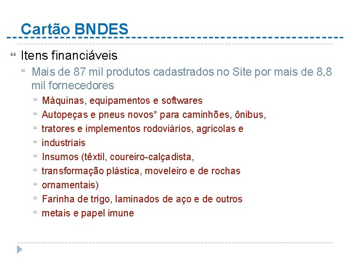 Cartão BNDES Itens financiáveis Mais de 87 mil produtos cadastrados no Site por mais