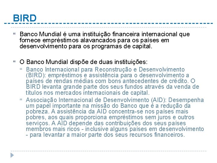 BIRD Banco Mundial é uma instituição financeira internacional que fornece empréstimos alavancados para os