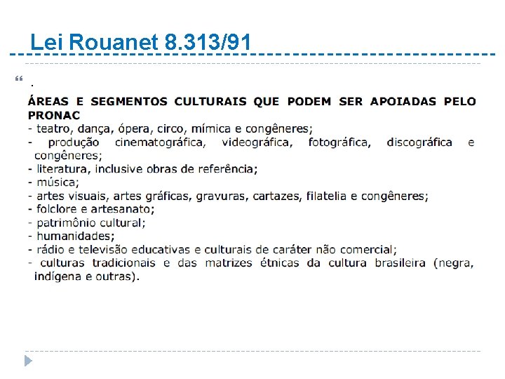 Lei Rouanet 8. 313/91 . 