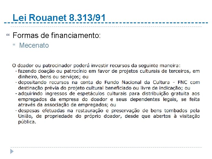 Lei Rouanet 8. 313/91 Formas de financiamento: Mecenato 