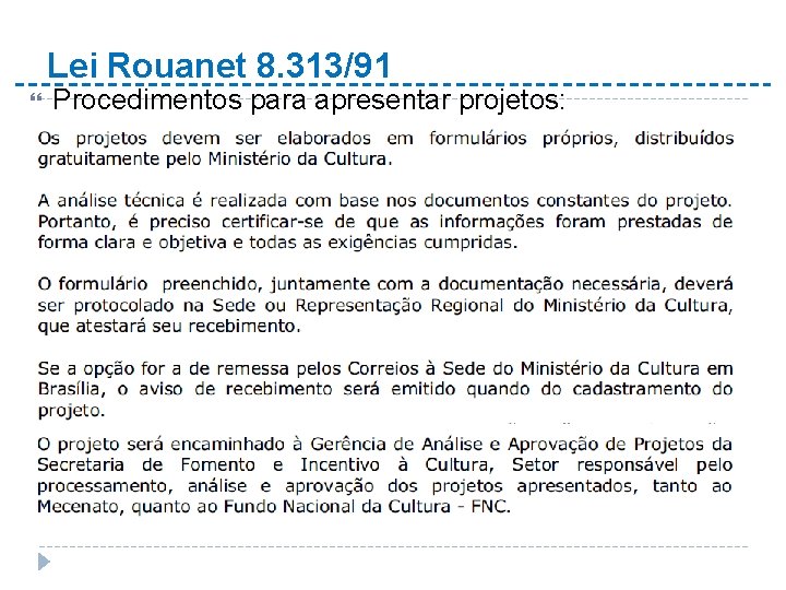 Lei Rouanet 8. 313/91 Procedimentos para apresentar projetos: 