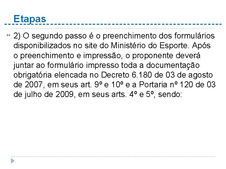 Etapas 2) O segundo passo é o preenchimento dos formulários disponibilizados no site do