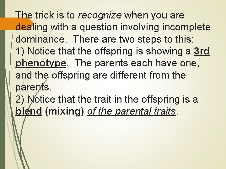 The trick is to recognize when you are dealing with a question involving incomplete