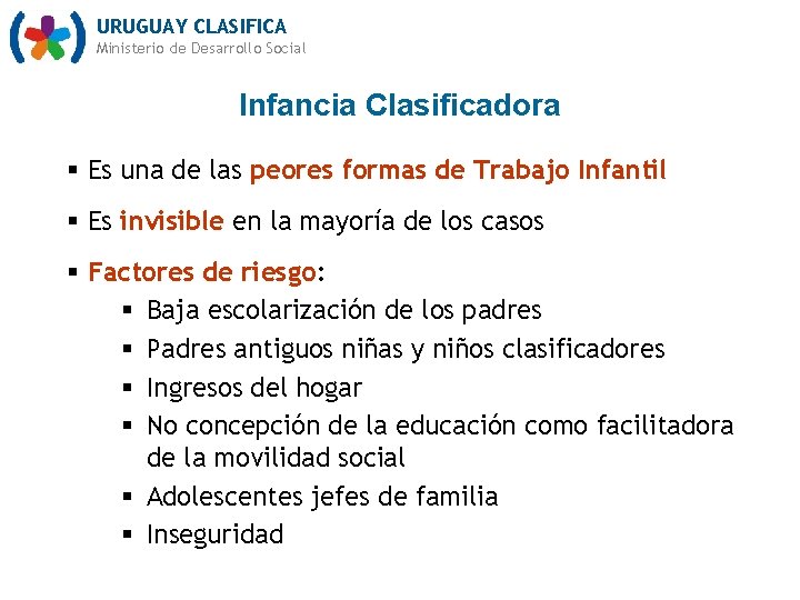 URUGUAY CLASIFICA Ministerio de Desarrollo Social Infancia Clasificadora § Es una de las peores