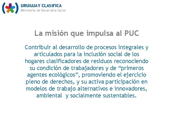 URUGUAY CLASIFICA Ministerio de Desarrollo Social La misión que impulsa al PUC Contribuir al