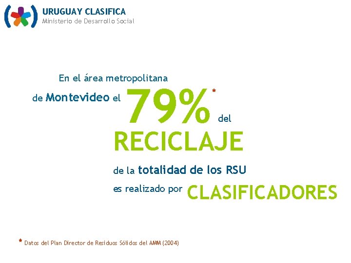 URUGUAY CLASIFICA Ministerio de Desarrollo Social En el área metropolitana de Montevideo el 79%