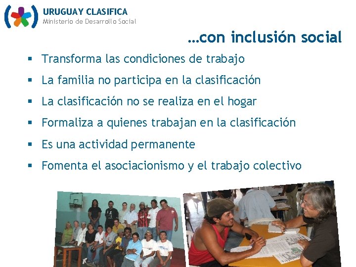 URUGUAY CLASIFICA Ministerio de Desarrollo Social …con inclusión social § Transforma las condiciones de
