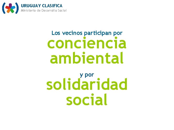 URUGUAY CLASIFICA Ministerio de Desarrollo Social Los vecinos participan por conciencia ambiental y por