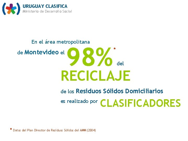 URUGUAY CLASIFICA Ministerio de Desarrollo Social En el área metropolitana de Montevideo el 98%