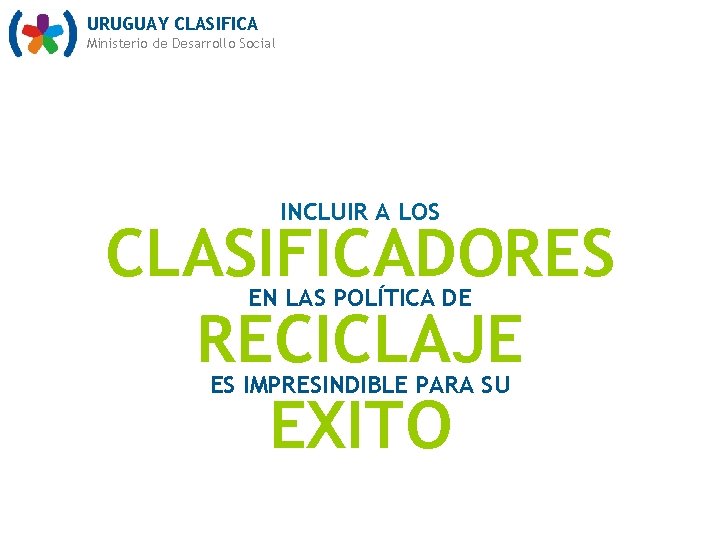 URUGUAY CLASIFICA Ministerio de Desarrollo Social INCLUIR A LOS CLASIFICADORES RECICLAJE EXITO EN LAS