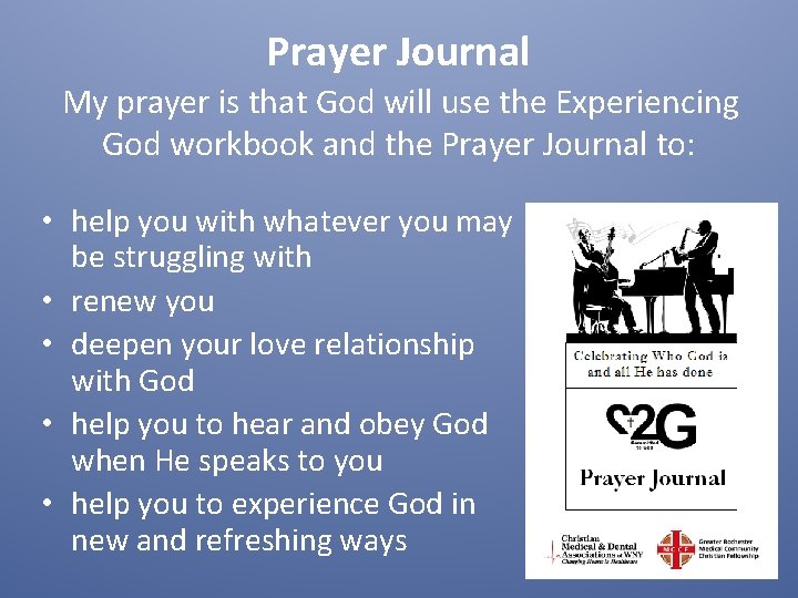 Prayer Journal My prayer is that God will use the Experiencing God workbook and Prayer Journal My prayer is that God will use the Experiencing God workbook and