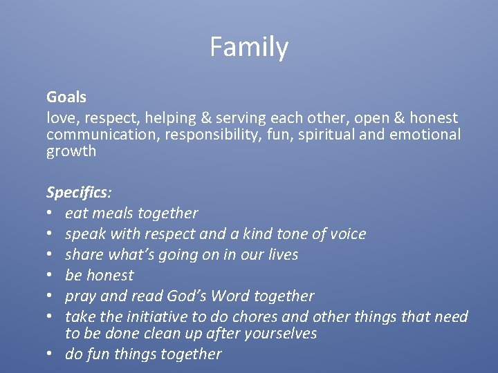 Family Goals love, respect, helping & serving each other, open & honest communication, responsibility, Family Goals love, respect, helping & serving each other, open & honest communication, responsibility,