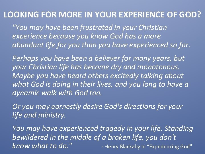LOOKING FOR MORE IN YOUR EXPERIENCE OF GOD? "You may have been frustrated in LOOKING FOR MORE IN YOUR EXPERIENCE OF GOD? "You may have been frustrated in