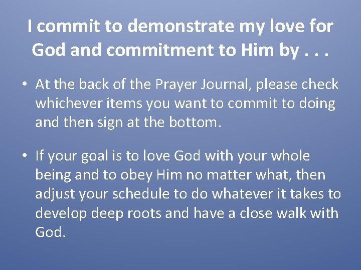 I commit to demonstrate my love for God and commitment to Him by. . I commit to demonstrate my love for God and commitment to Him by. .